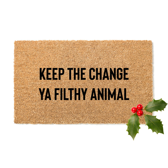 Keep The Change Ya Filthy Animal Doormat