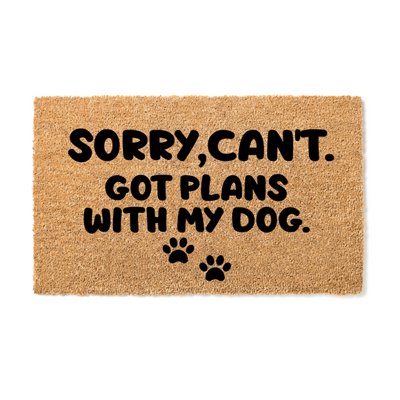 Sorry, Can't. Got Plans With My Dog Doormat