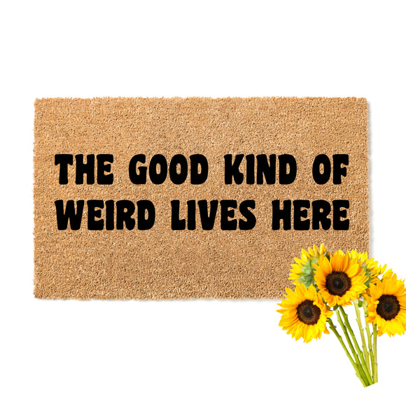 The Good Kind of Weird Lives Here Doormat