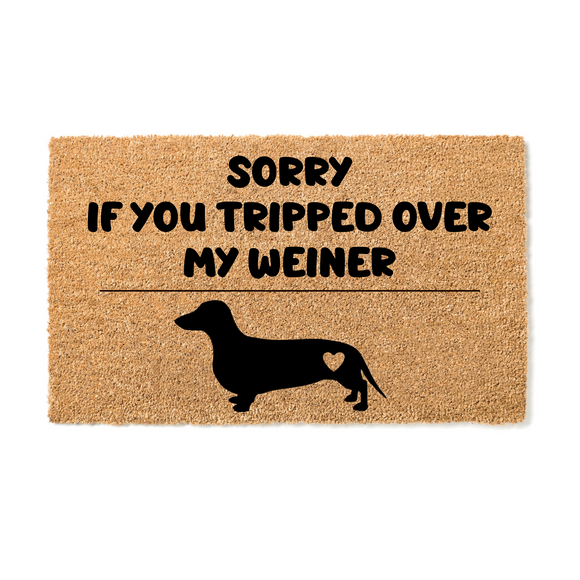Sorry if you Tripped Over My Weiner Doormat
