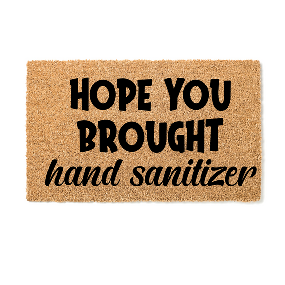 Hope Your Brought Hand Sanitizer Doormat